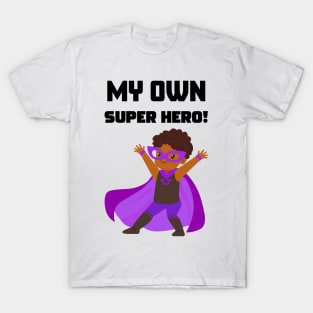 My Own Super Hero T-Shirt